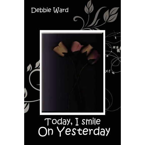 Today, I Smile on Yesterday (Paperback)