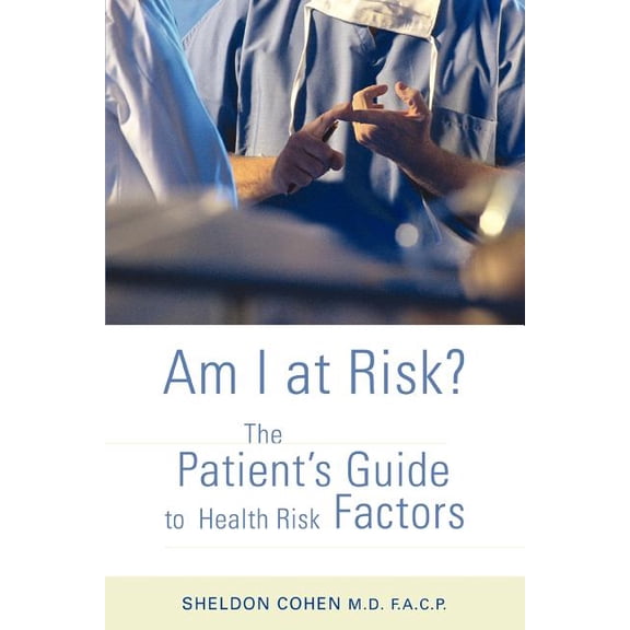 Am I at Risk?: The Patient's Guide to Health Risk Factors, (Paperback)