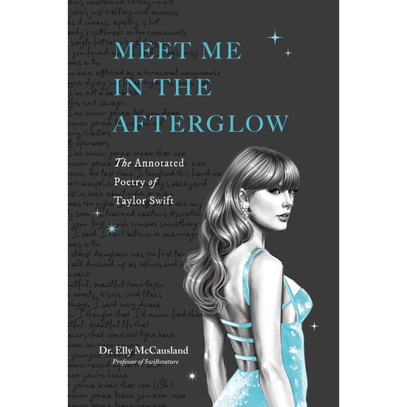Taylor Swift Annotated Poetry Meet Me in the Afterglow: The Annotated Poetry of Taylor Swift, (Paperback)