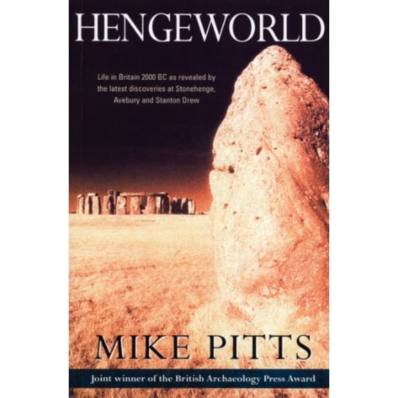Pre-Owned Hengeworld: Life in Britain 2000 BC as Revealed by the Latest Discoveries at Stonehenge, Avebury and Stanton Drew (Paperback) 0099278758 9780099278757