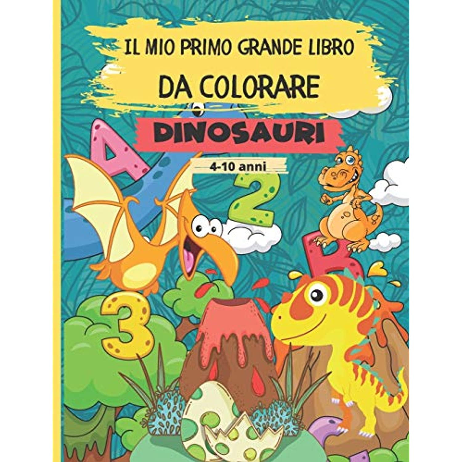 Il Mio Primo Grande Libro Da Colorare – Dinosauri: 56 fantastici e