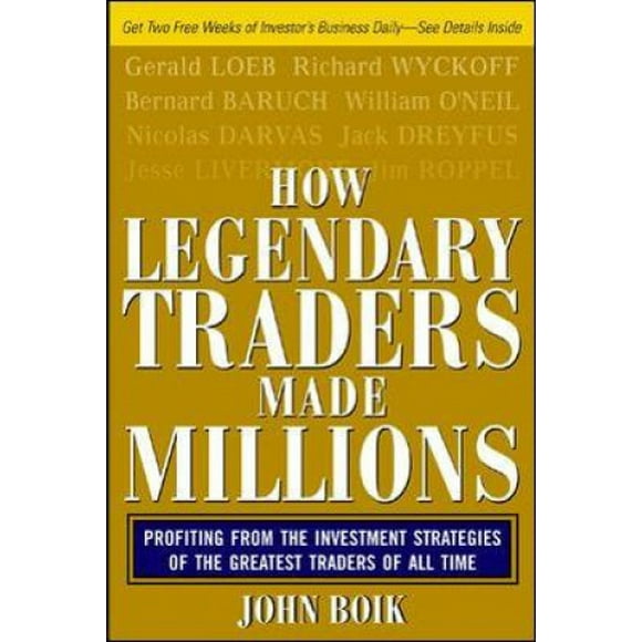 How Legendary Traders Made Millions: Profiting from the Investment Strategies of the Greatest Stock Greatest Traders of All Time