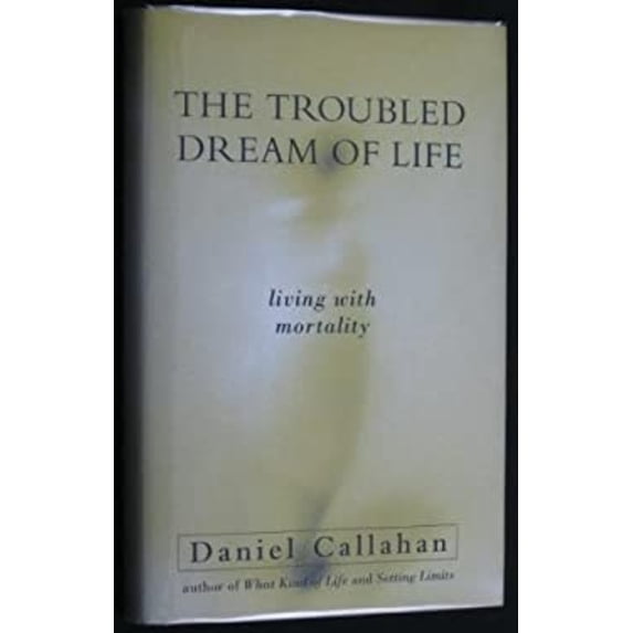 Pre-Owned The Troubled Dream of Life : Living with Mortality (Hardcover) 9780671708306