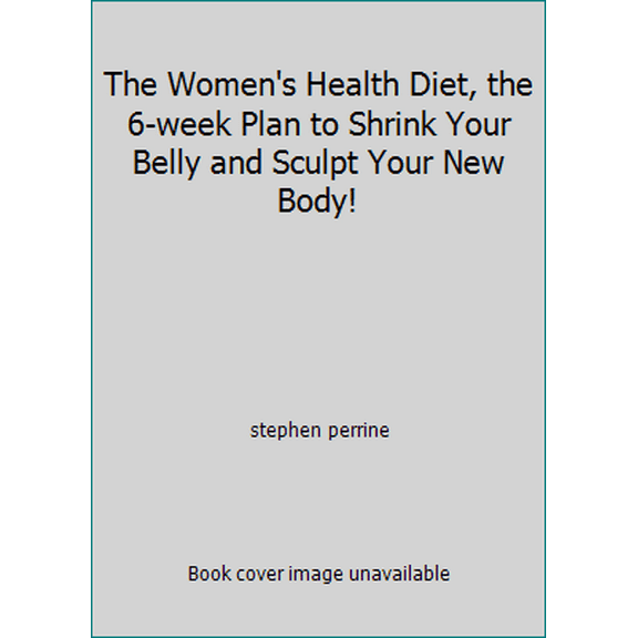 Pre-Owned The Women's Health Diet, the 6-week Plan to Shrink Your Belly and Sculpt Your New Body! (Hardcover) 1609610385 9781609610388