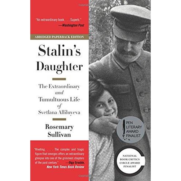 La Fille de Staline: la Vie Extraordinaire et Tumultueuse de Svetlana Alliluyeva