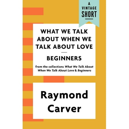 What We Talk About When We Talk About Love / Beginners -