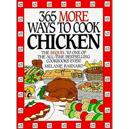 365 More Ways to Cook Chicken (365 Ways) - eBook (Best Way To Cook Chicken Legs On The Grill)