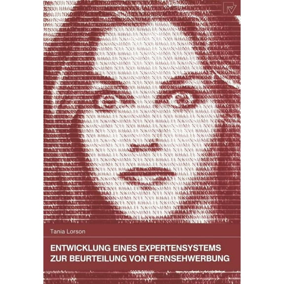 Konsum Und Verhalten Entwicklung Eines Expertensystems Zur Beurteilung Von Fernsehwerbung, Book 36, (Paperback)