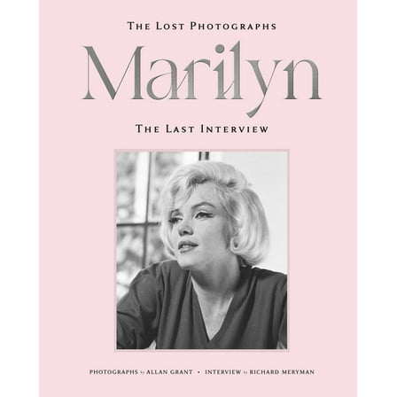 Marilyn: The Lost Photographs - The Last Interview, (Hardcover)