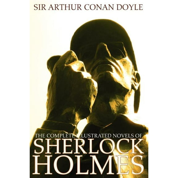 The Complete Illustrated Novels of Sherlock Holmes: A Study in Scarlet, the Sign of the Four, the Hound of the Baskervil, (Paperback)