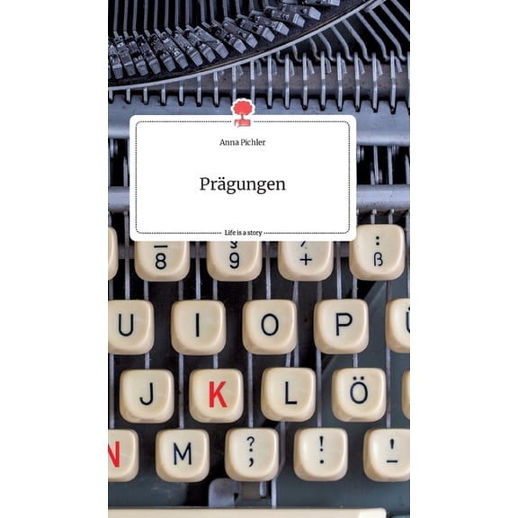 PrÃ¤gungen. Life is a Story - story.one, (Hardcover)