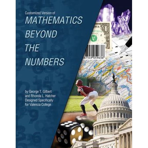 Pre-Owned Customized Version of Mathematics Beyond the Numbers by George T. Gilbert and Rhonda L. Hatcher Designed Specifically for Valencia College (Paperback) 1465204172 9781465204172