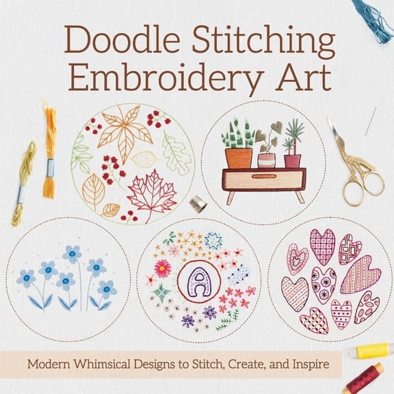 Doodle Stitching Embroidery Art: Modern Whimsical Designs to Stitch, Create, and Inspire, (Paperback)