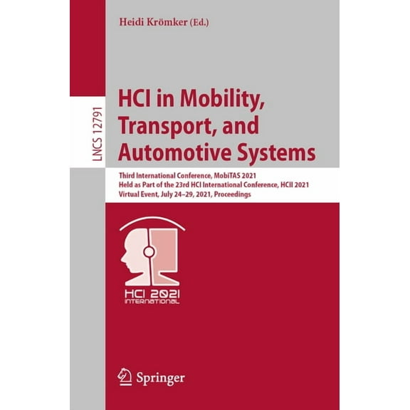 Hci in Mobility, Transport, and Automotive Systems: Third International Conference, Mobitas 2021, Held as Part of the 23, (Paperback)