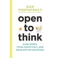 thumbnail image 1 of Open to Think: Slow Down, Think Creatively and Make Better Decisions, 1 of 1