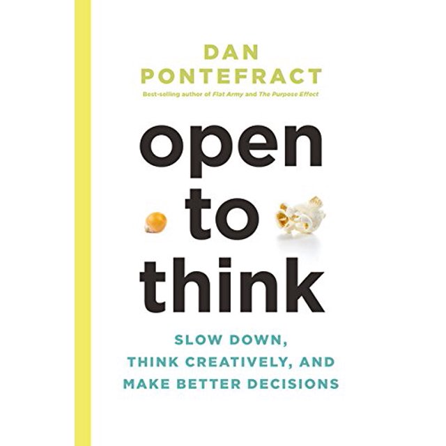 Open to Think: Slow Down, Think Creatively and Make Better Decisions