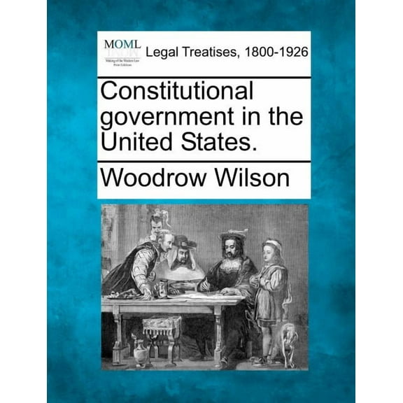 Constitutional Government in the United States., (Paperback)