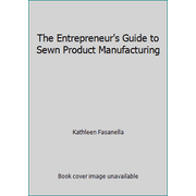 The Entrepreneur's Guide to Sewn Product Manufacturing, Used [Paperback]