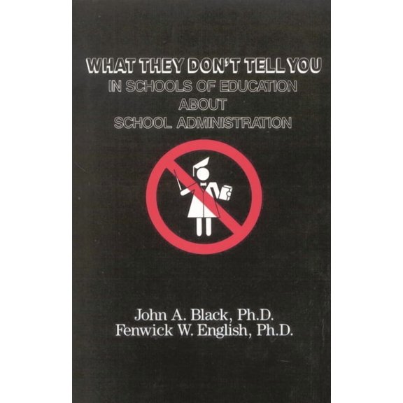 What They Don't Tell You in Schools of Education about School Administration, (Paperback)