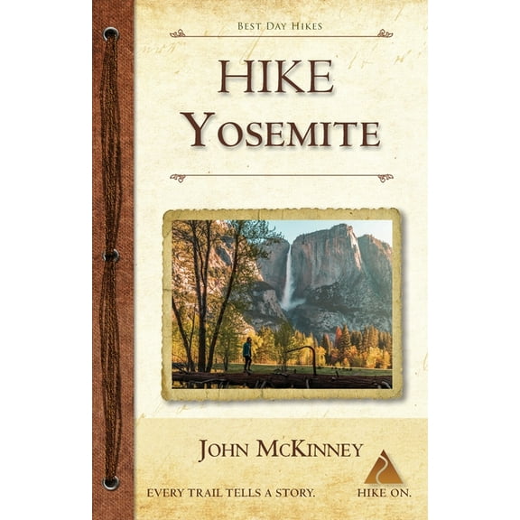 Hike Yosemite: Best Day Hikes in Yosemite National Park, (Paperback)