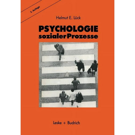 Psychologie Sozialer Prozesse: Ein EinfÃ¼hrung in Das Selbststudium Der Sozialpsychologie, (Paperback)