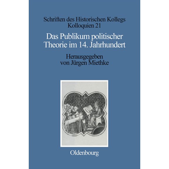 Schriften Des Historischen Kollegs Das Publikum Politischer Theorie Im 14. Jahrhundert, Book 21, (Hardcover)
