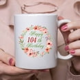 thumbnail image 7 of 104th Birthday Gifts for Women - Happy 104th Birthday with A Garland Birthday Mug - 104th Birthday Gift for Grandma, Mom, Sister, Wife, Friend, Cousin, Aunt - 11 oz Coffee Mug (104th Birthday Gift), 7 of 7