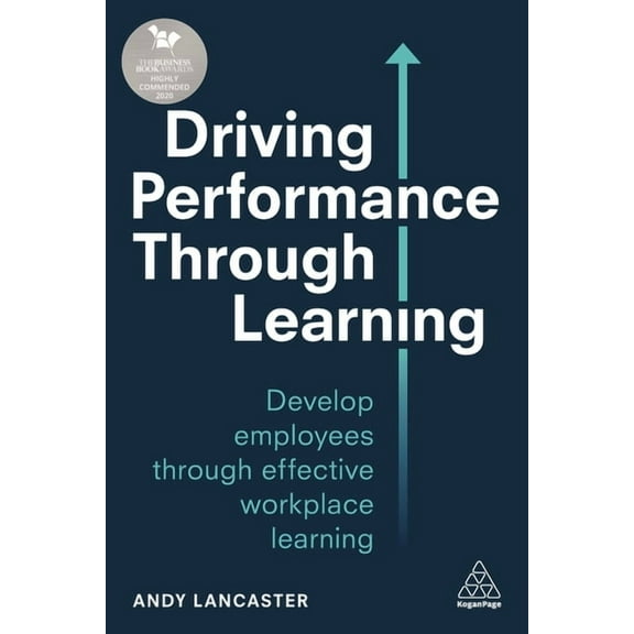 Driving Performance Through Learning: Develop Employees Through Effective Workplace Learning, (Hardcover)