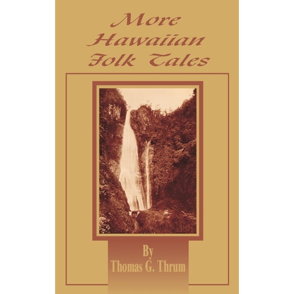 More Hawaiian Folk Tales: A Collection of Native Legends and Traditions (Paperback)