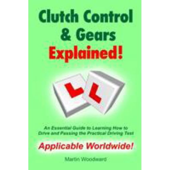 Pre-Owned Clutch Control & Gears Explained - An Essential Guide to Learning to Drive and Passing the Practical Driving Test (Paperback) 1471007715 9781471007712