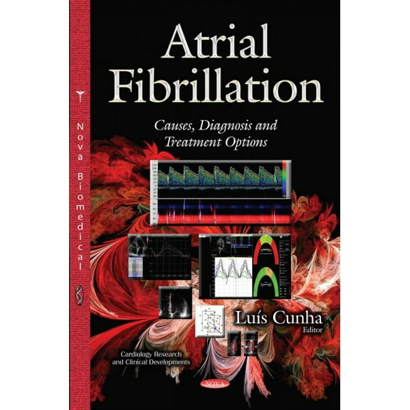 Atrial Fibrillation : Causes, Diagnosis and Treatment Options