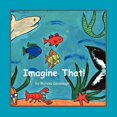 thumbnail image 1 of Pre-Owned Imagine That! (Paperback) 0980151228 9780980151220, 1 of 1