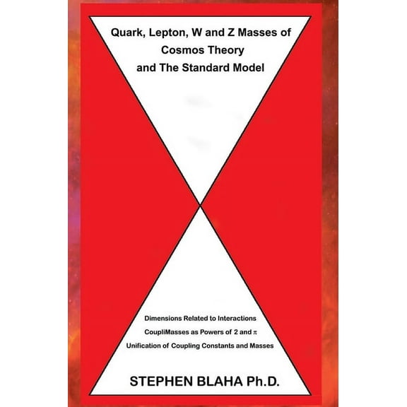Quark, Lepton, W and Z Masses of Cosmos Theory and The Standard Model, (Hardcover)