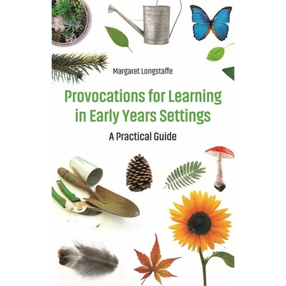Provocations for Learning in Early Years Settings: A Practical Guide, (Paperback)