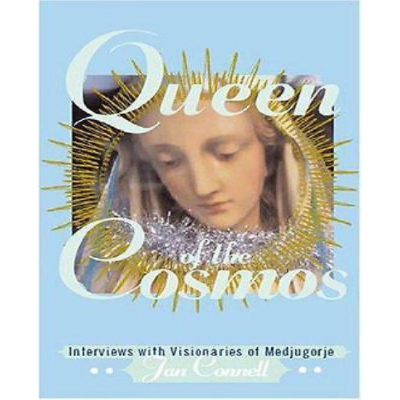 Queen of the Cosmos: Interviews with the Visionaries of Medjugorje