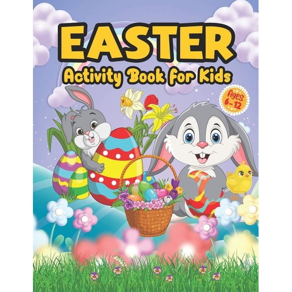 Easter Activity Book for Kids Ages 6-12: A Fun and Easy Big Activity Book For Toddler - Includes Dot to Dot, Mazes Game,, (Paperback)