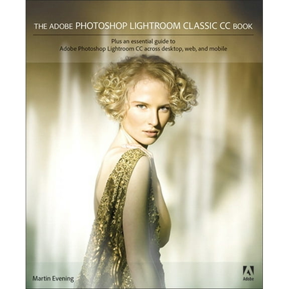 Pre-Owned The Adobe Photoshop Lightroom Classic CC Book (Paperback) 0135447399 9780135447390