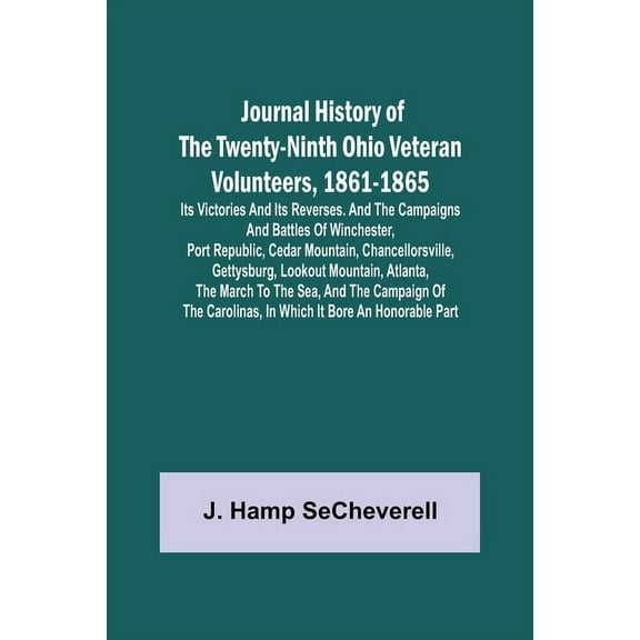 Journal History of the Twenty-Ninth Ohio Veteran Volunteers, 1861-1865; Its Victories and its Reverses. And the campaign, (Paperback)