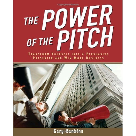 Pre-Owned The Power of the Pitch: Transform Yourself Into a Persuasive Presenter and Win More Business (Paperback) 0793194393 9780793194391