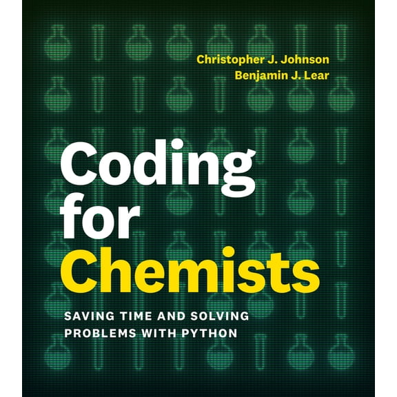 Coding for Chemists: Saving Time and Solving Problems with Python, (Paperback)