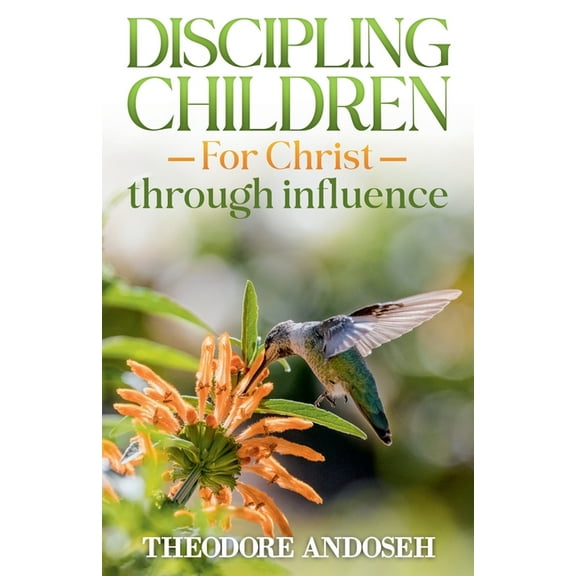 Discipling Children Discipling Children for Christ Through Influence, Book 1, (Paperback)