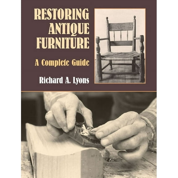Dover Crafts: Woodworking: Restoring Antique Furniture : A Complete Guide (Paperback)