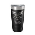 thumbnail image 1 of Are You Kitten Me Right Meow Tumbler Travel Mug Insulated Laser Engraved Coffee Cup Funny Cat Lover Gift 20 oz Black, 1 of 5
