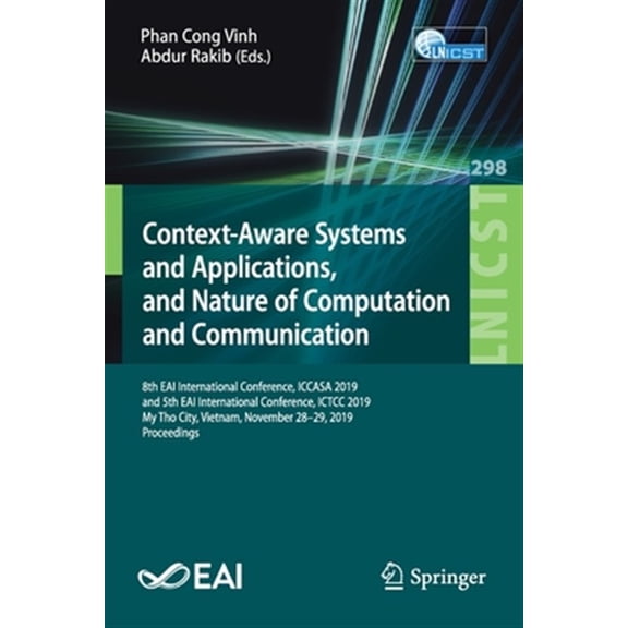 Pre-Owned Lecture Notes of the Institute for Computer Sciences, Social: Context-Aware Systems and Applications, and Nature of Computation and Communication: 8th Eai International Conference, Iccasa 2019, and 5t