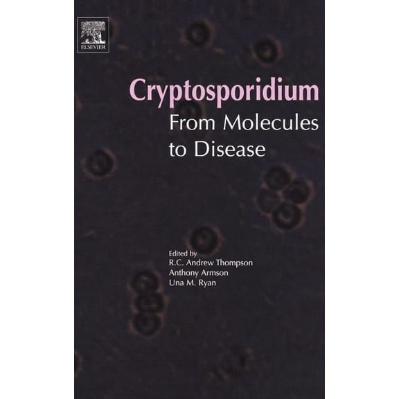 Cryptosporidium: From Molecules to Disease, (Hardcover)