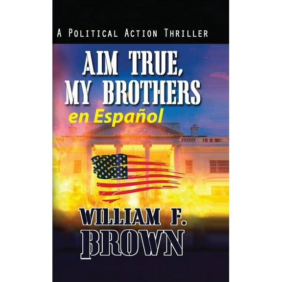Amongst My Enemies, en EspaÃ±ol Aim True, My Brothers en EspaÃ±ol: Un thriller antiterrorista del FBI de Eddie Barnett, Book 5, (Hardcover)