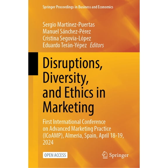 Springer Proceedings in Business and Eco Disruptions, Diversity, and Ethics in Marketing: First International Conference on Advanced Marketing Practice (Icoamp),, (Hardcover)
