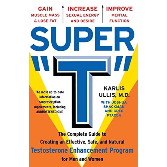 Pre-Owned Super "T" : The Complete Guide to Creating an Effective, Safe and Natural Testosterone Enhancement Program for Men and Women (Paperback)