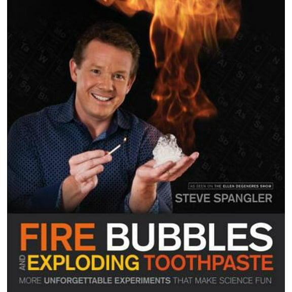 Pre-Owned Fire Bubbles and Exploding Toothpaste: More Unforgettable Experiments That Make Science Fun (Paperback) 1608321894 9781608321896