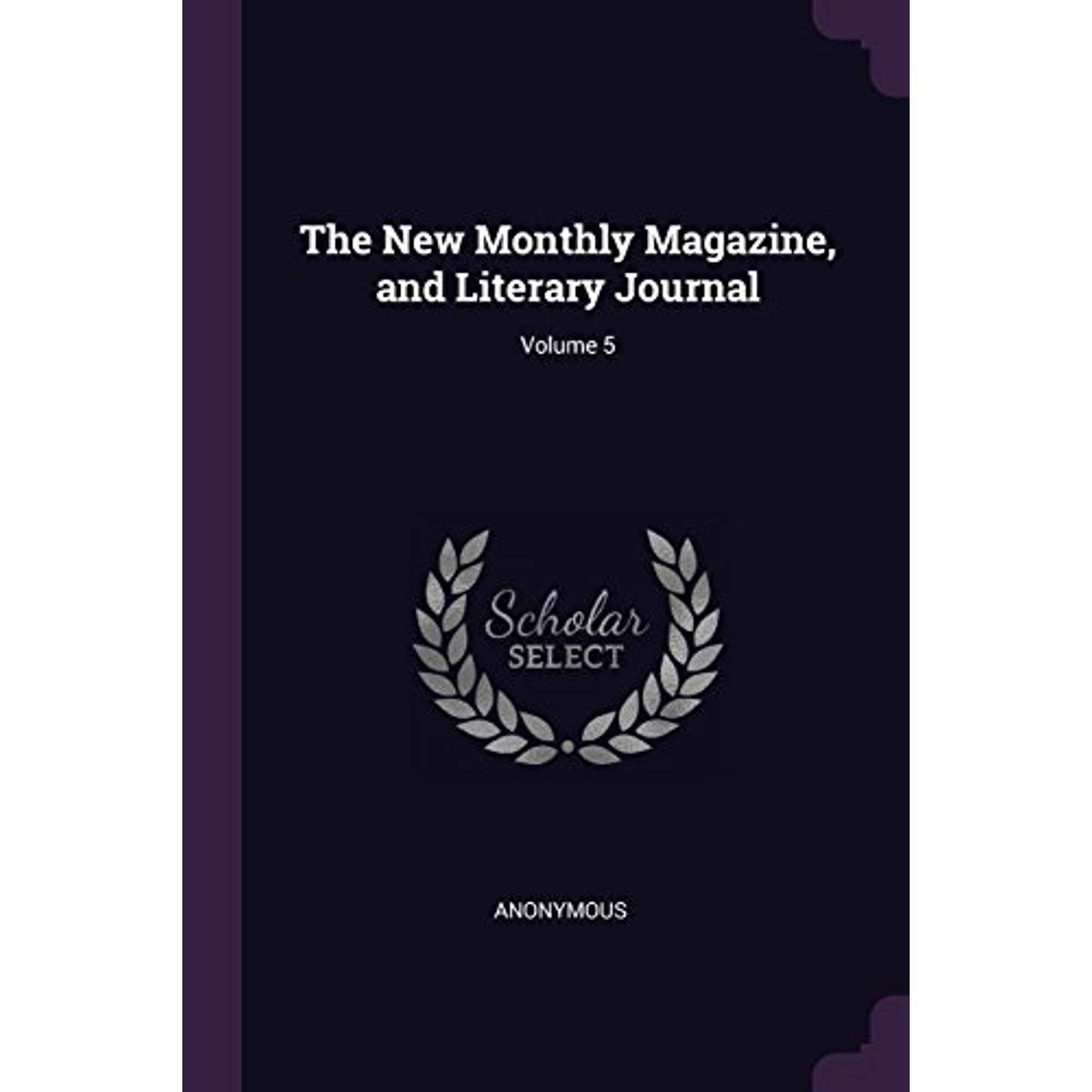 The New Monthly Magazine and Literary Journal; Volume 5 (Paperback)